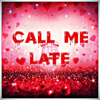 Call Me Late (4 AM)