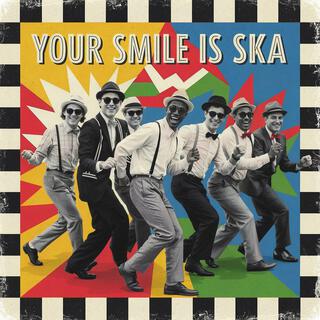 Your Smile is Ska