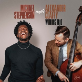 Michael Stephenson Meets Alexander Claffy with His Trio