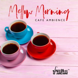 Mellow Morning Cafe Ambience