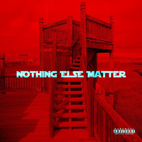 Nothing Else Matter ft. I.E. | Boomplay Music