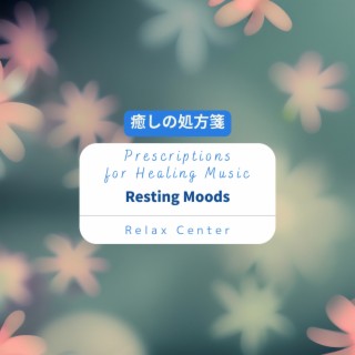 癒しの処方箋: Prescriptions for Healing Music - Resting Moods