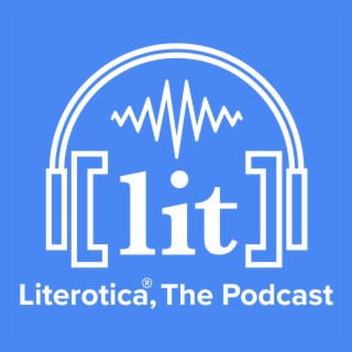 Litorica - Literoticaâ„¢, The Podcast | Podcast | Boomplay