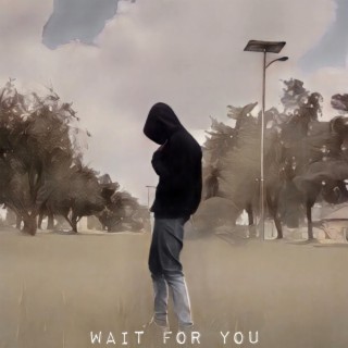 Wait for You