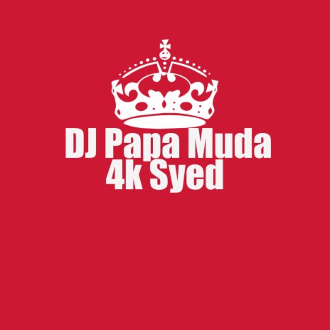 DJ Papa Muda 4k Syed | Boomplay Music