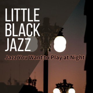 Jazz You Want to Play at Night