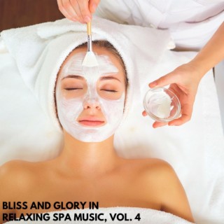 Bliss and Glory in Relaxing Spa Music, Vol. 4