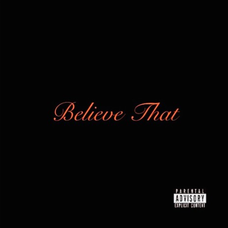 Believe That | Boomplay Music