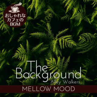 The Background:おしゃれなカフェのBGM - Mellow Mood