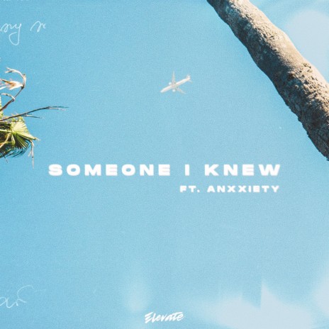 Someone I Knew ft. Anxxiety | Boomplay Music