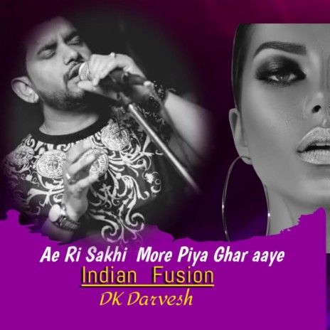 Ae re Sakhi more piya ghar aaye | Indian Fusion Music