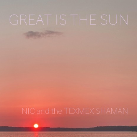 Great is the Sun ft. TexMex Shaman | Boomplay Music