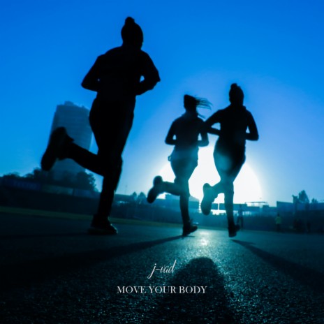 Move Your Body | Boomplay Music