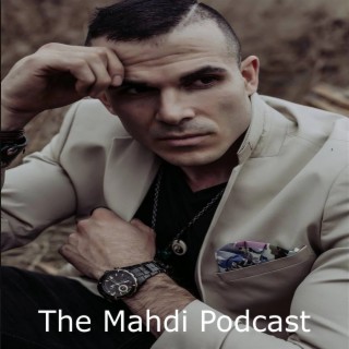 EP.8   The Spiritual Mountain - The Mahdi Podcast -Light In the Darkness - In to the DEEP