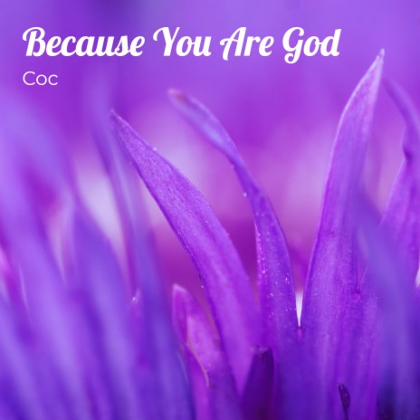 Because You Are God