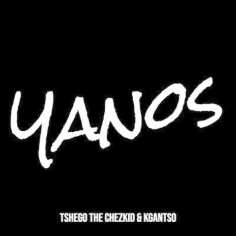 Yanos ft. Kgantso | Boomplay Music