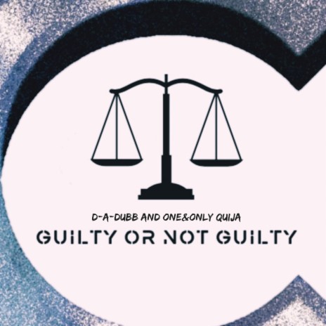 Guilty, or Not ft. One&Only Quija | Boomplay Music