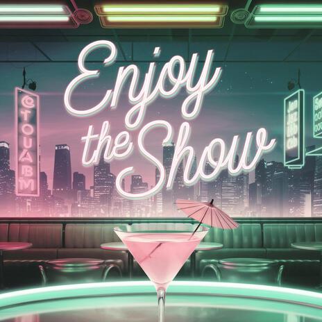 Enjoy the Show | Boomplay Music