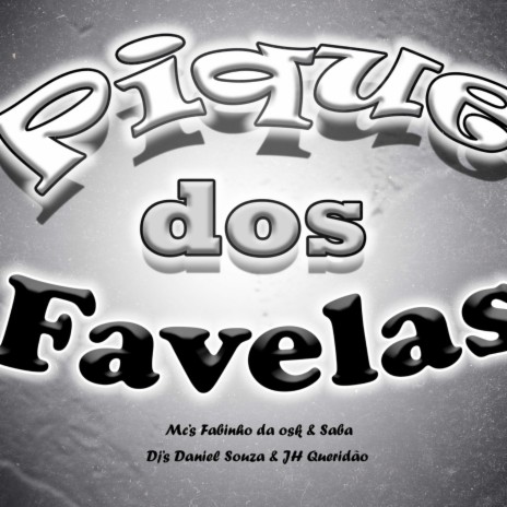 PIQUE DOS FAVELA ft. MC Fabinho da Osk & Mc SABA | Boomplay Music