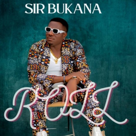 Sir Bukana Roll | Boomplay Music