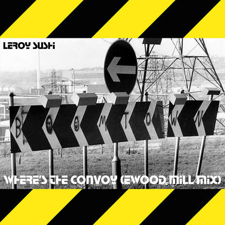 Where's the convoy (Ewood mill mix) | Boomplay Music