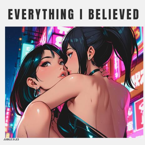 Everything I Believed | Boomplay Music