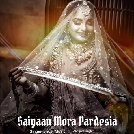 Saiyaan Mora Pardesia | Boomplay Music