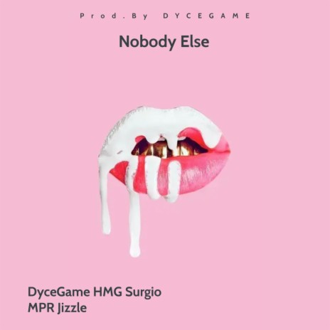 Nobody Else ft. HMG Surgio & Mpr Jizzle