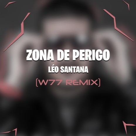 Zona de Perigo (W77 Remix) | Boomplay Music