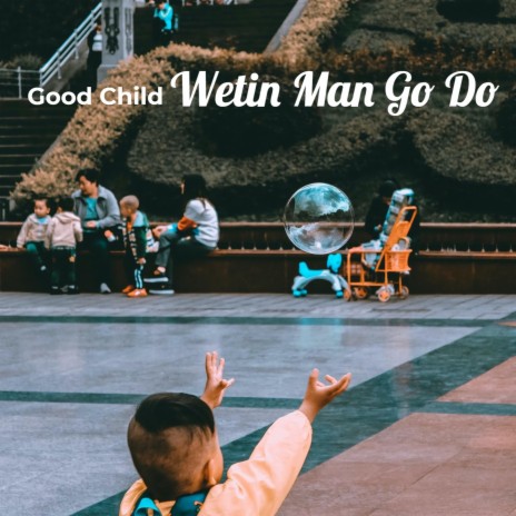 Wetin Man Go Do | Boomplay Music