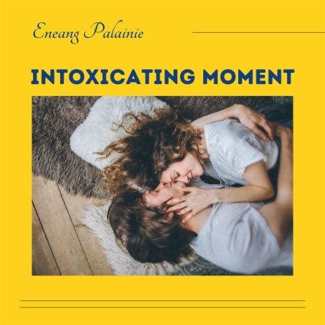 Intoxicating Moment