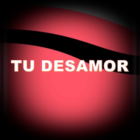 TU DESAMOR | Boomplay Music