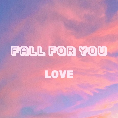 Fall for You | Boomplay Music