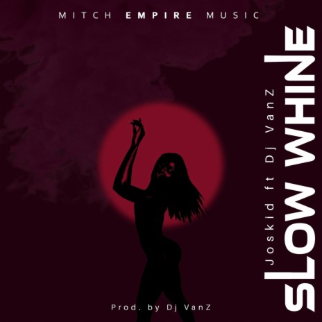 Slow Whine ft. Djvanz | Boomplay Music