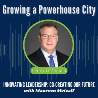 S8-Ep33: Growing a Powerhouse City - Leading Together