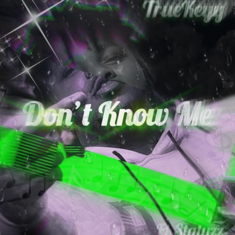 Don’t Know Me ft. Statuz | Boomplay Music