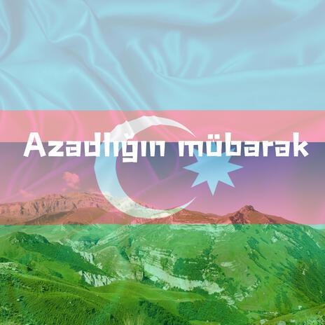 Azadlığın mübarək | Boomplay Music