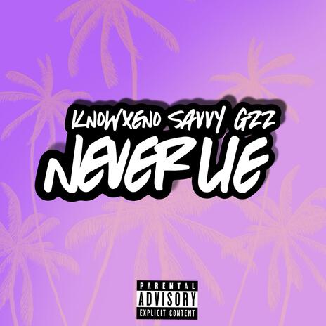 Never Lie ft. Savvy gzz | Boomplay Music