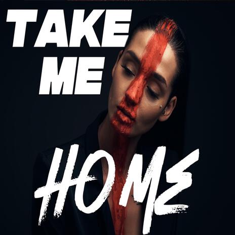 Take Me Home | Boomplay Music