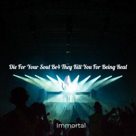 Die For Your Soul Be4 They Kill You For Being Real ft. Kole | Boomplay Music