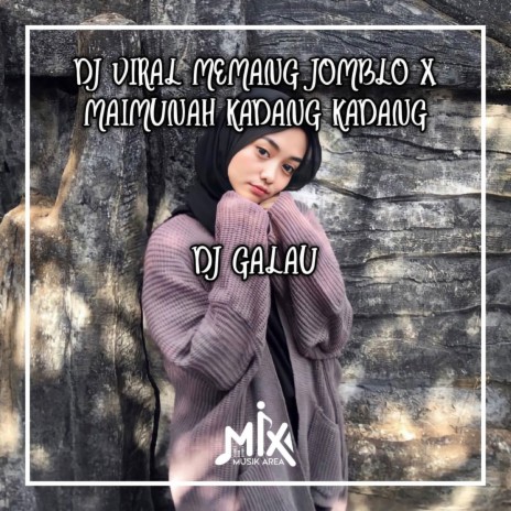 DJ Memang Jomblo X Maimunah Kadang Kadang | Boomplay Music