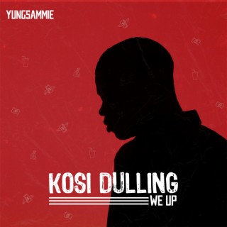 Kosi Dulling (We Up) lyrics | Boomplay Music
