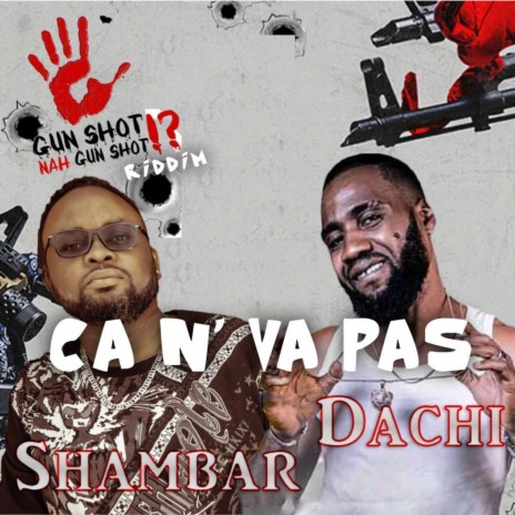 Ca n'va pas (Gun Shot Nah Gunshot Riddim) ft. ShamBar