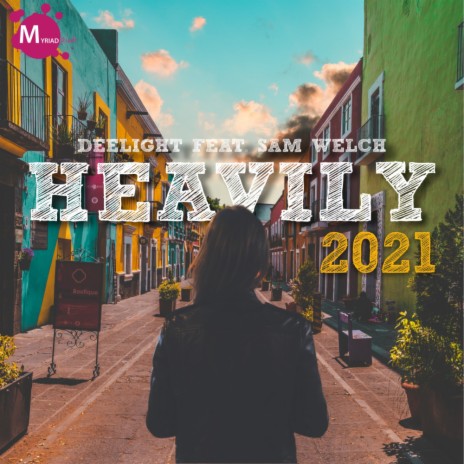 Heavily 2021 (Original Mix) ft. Sam Welch | Boomplay Music