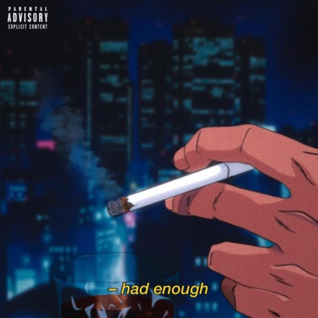 HAD ENOUGH ft. Sheego | Boomplay Music