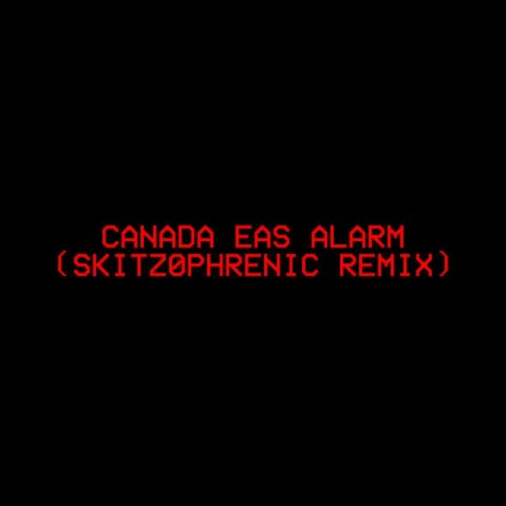 CANADA EAS ALARM (SKITZ0PHRENIC BASSY PHONK MIX) | Boomplay Music