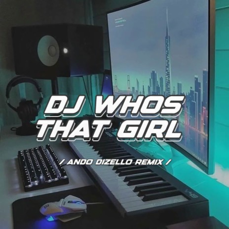 DJ WHOS THAT GIRL FULLBASS | Boomplay Music