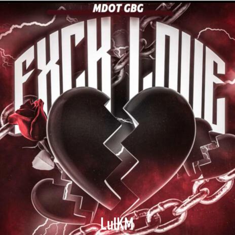 Fuck love (offical audio) ft. MdotGBG | Boomplay Music