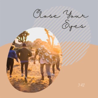 Close Your Eyes