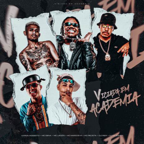 Viciada em Academia ft. DJ PEPI, DJ Glenner, Aaron Modesto, MC Dena & MC Marcos IP | Boomplay Music